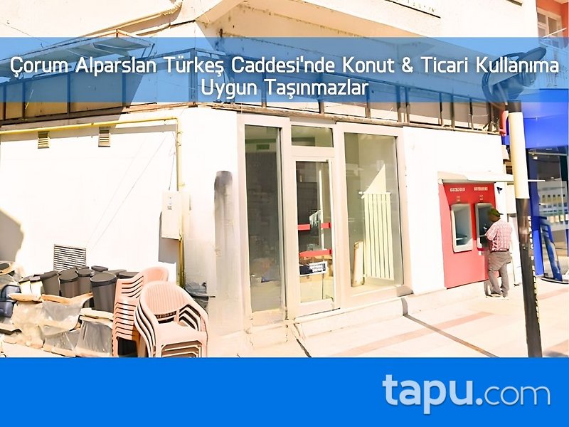 Çorum Osmancık Alparslan Türkeş Caddesi'nde Konut & Ticari Kullanıma Uygun Taşınmazlar