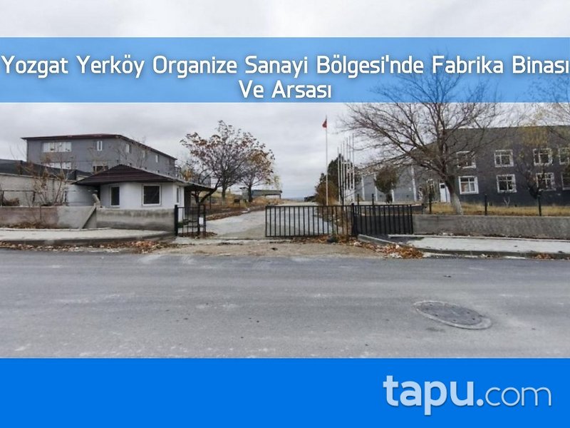 Yozgat Yerköy Organize Sanayi Bölgesi'nde Fabrika Binası Ve Arsası