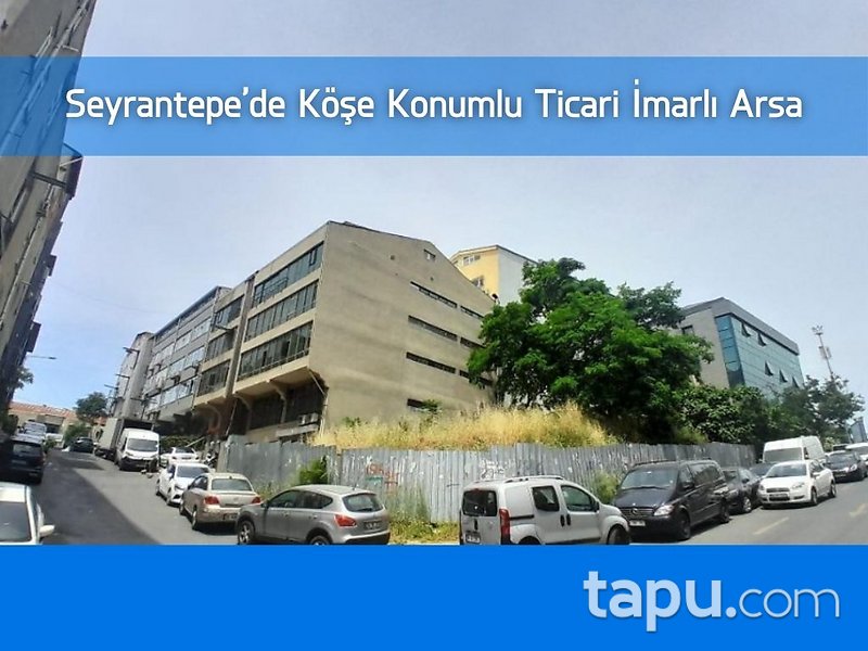 Seyrantepe Asaf Caddesi'nde Köşe Konumlu Ticari İmarlı Arsa