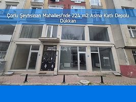 Çorlu Şeyhsinan Mahallesi'nde 224 m2 Asma Katlı Depolu Dükkan